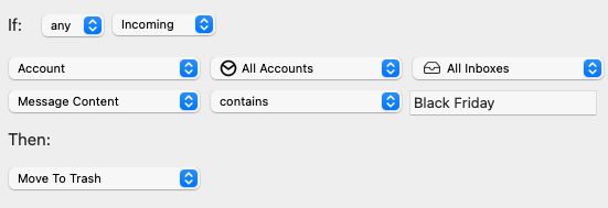 Email rule with any content relating to 'Black Friday' being trashed without reading. 
Stop making shite that nobody wants, and stop encouraging people to buy things they don't need. Could we possibly make some vague attempt at trying to save the planet.