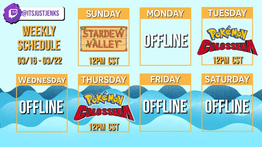 Jenks's stream schedule for 03/16 thru 03/22. Sunday is Stardew Valley 12pm central, Tuesday & Thursday are Pokemon Colosseum 12pm central, and no stream on Saturday. Jenks's Twitch handle is also visible @itsjustjenks