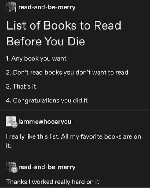 Books to read before you die....any book you want or none at all.