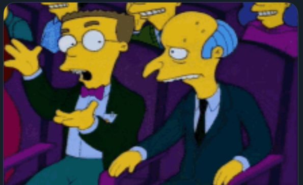Smithers lies to Monty Burns that his boos are people chanting “Boo-urns.”