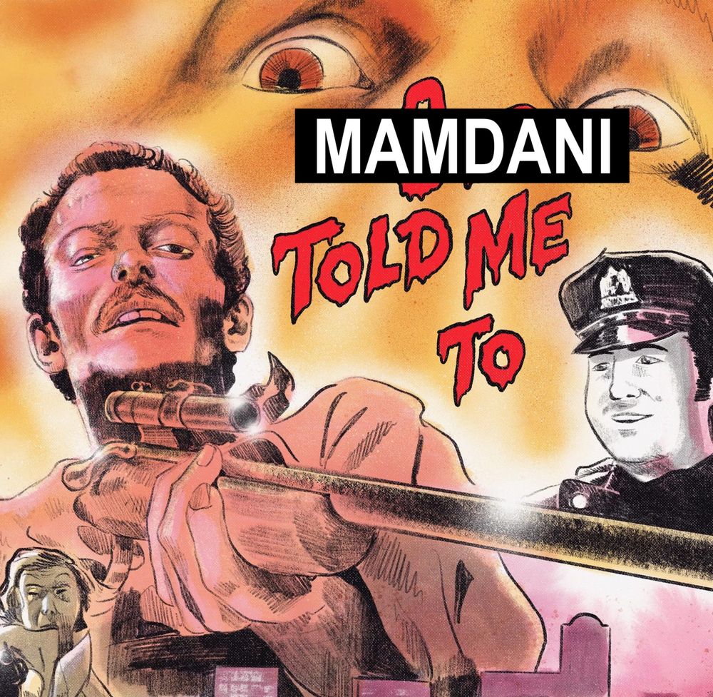 An illustration of a grim-face man with a sniper's rifle, two giant eyes looking from above, a smiling policeman, a glimpse of a city skyline. Words in the sky near the giant eyes have been crudely altered (from "GOD TOLD ME TO") to "MAMDANI TOLD ME TO."