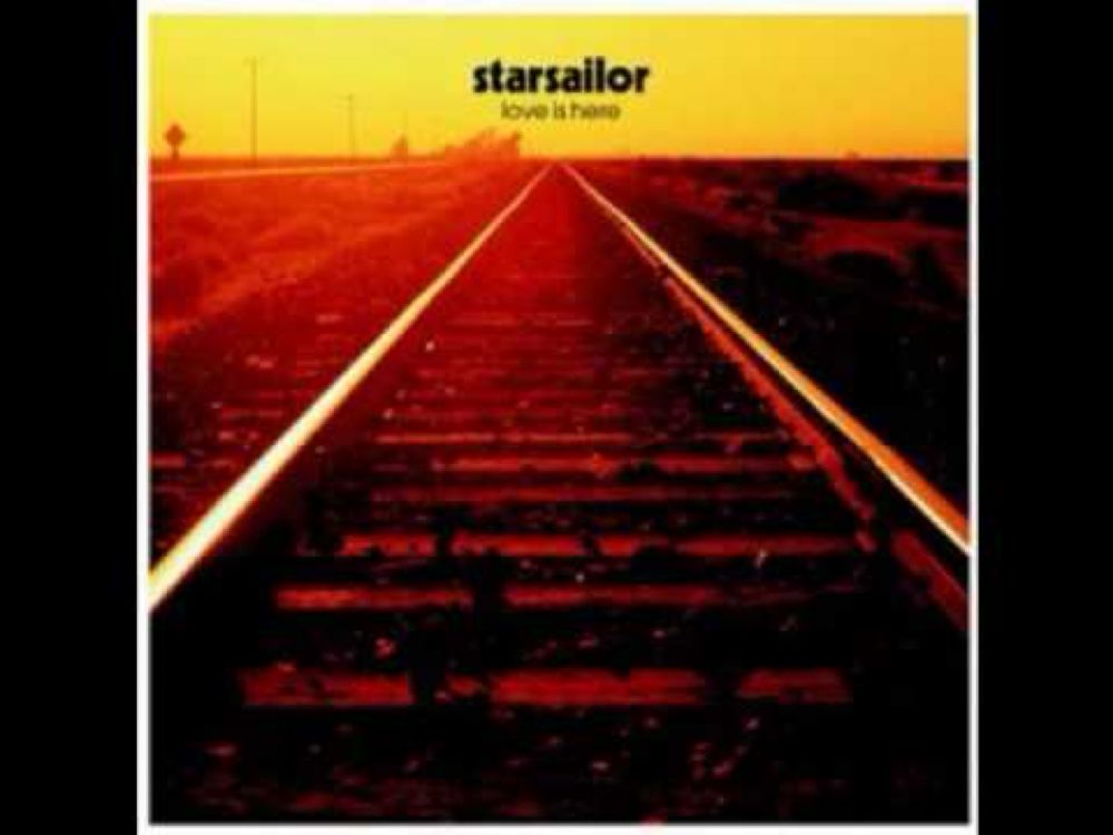 Starsailor - Love is Here