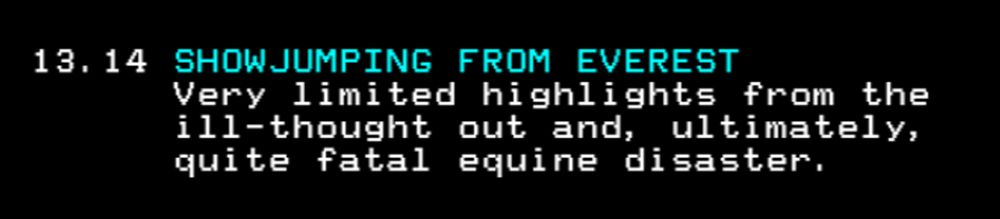 13.14 SHOWJUMPING FROM EVEREST. Very limited highlights from the ill-thought out and, ultimately, quite fatal equine disaster.