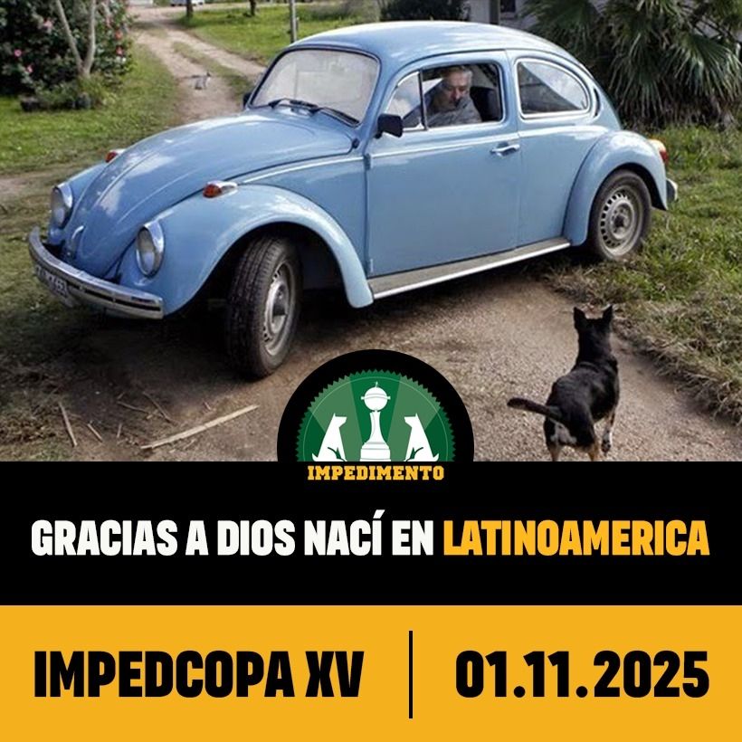 Flyer de anúncio da IMPEDCOPA XV com uma foto de Pepe Mujica com seu fusca azul atravessado numa estradinha de chão batido em meio a uns jardins e um cachorro o encarando.

A data do evento será 1/11/2025 e a chamada do anúncio é "Gracias a dios nací en latinoamérica".