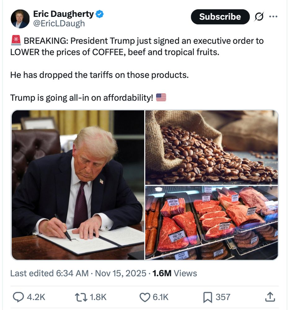 Eric Daugherty: "REAKING: President Trump just signed an executive order to LOWER the prices of COFFEE, beef and tropical fruits.

He has dropped the tariffs on those products.

Trump is going all-in on affordability!"