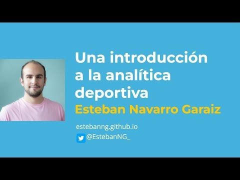 Una introducción a la analítica deportiva, Esteban Navarro Garaiz (ITAM Sports Analytics Conference)