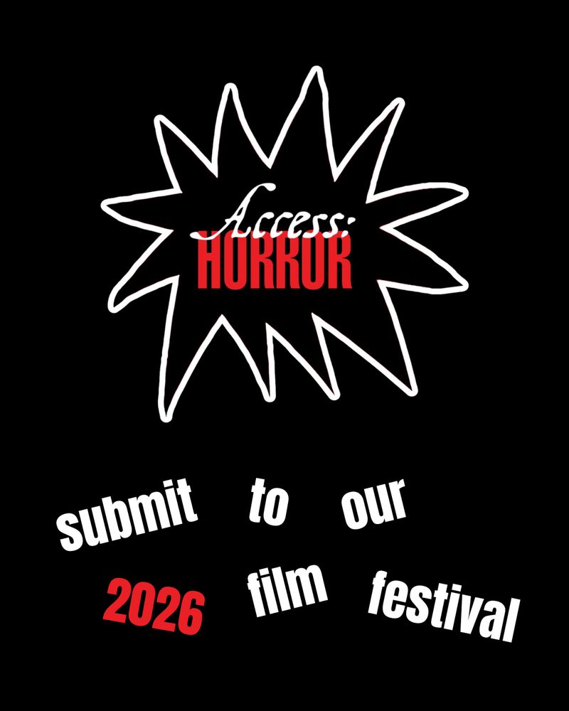 The black, red, and white spiky Access:HORROR logo fills the top half of the image on a black background. Haphazardly tilted white text below reads "submit to our 2026 film festival" and "2026" is in red text.