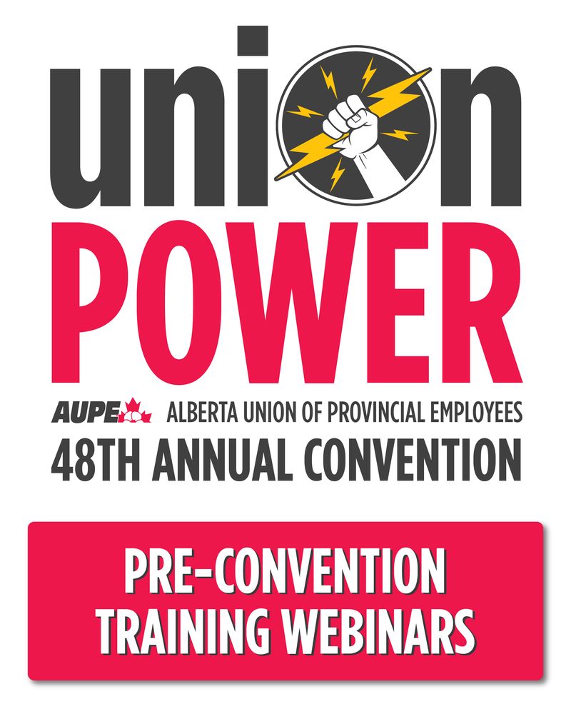 Union Power AUPE 48th Annual Convention Pre-Convention Training Webinars