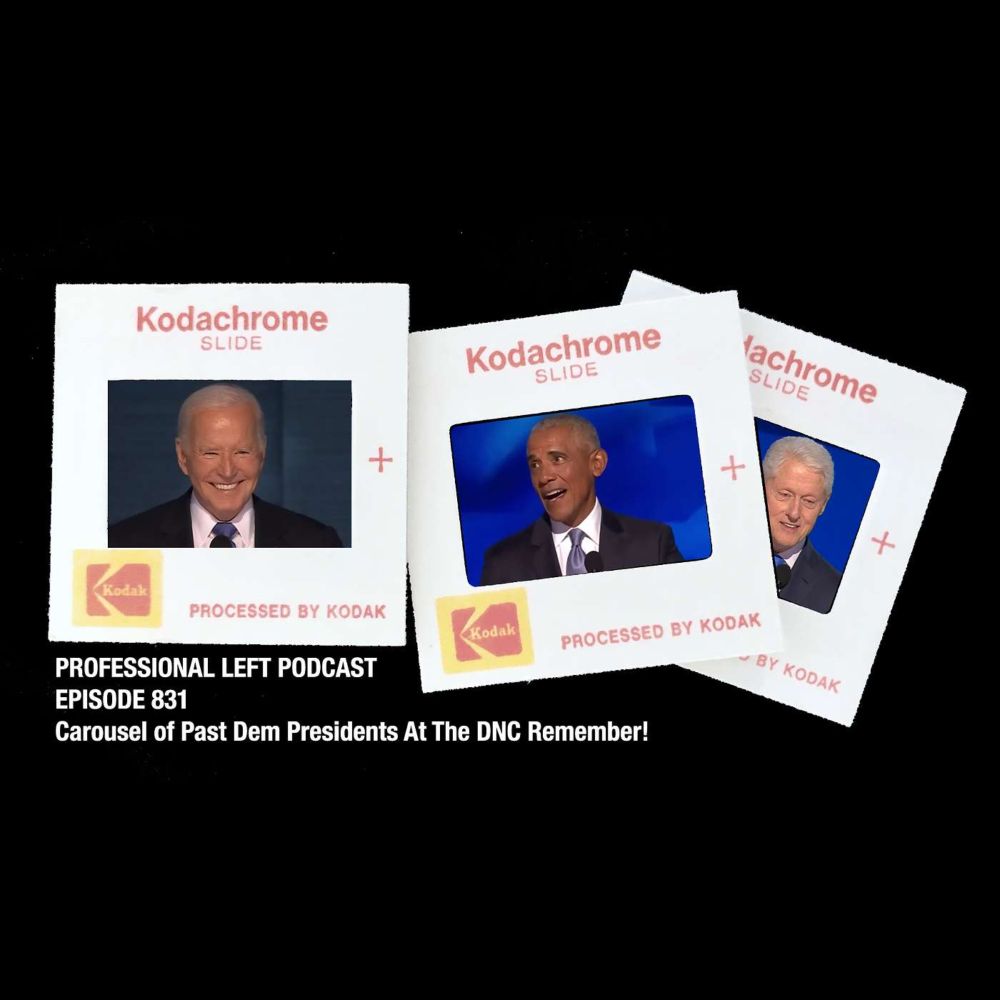 Ep 831 Carousel of Past Dem Presidents At The DNC Remember! - The Professional Left Podcast with Driftglass and Blue Gal