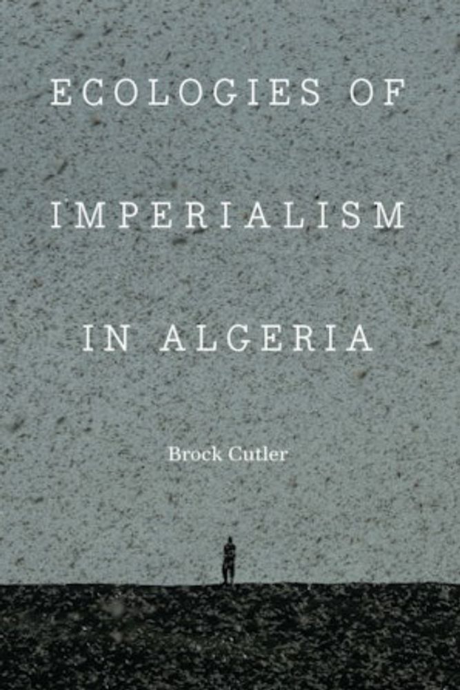 Ecologies of Imperialism in Algeria - University of Nebraska Press