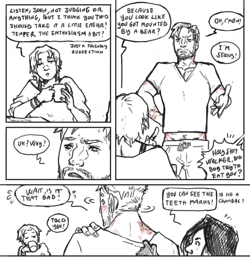 short comic of Yelena Belova, John Walker and Ava Starr from the movie Thunderbolts. John is covered in bruises and hickeys.
Yelena: "listen, John, not judging or anything, but I think you two should take it a little easier? temper your enthusiasm a bit? just a friendly suggestion"
John: "uh? why?"
Y: "because you look like you got mounted by a bear?"
J: "oh c'mon!"
Y: "I'm serious!"
Ava: "holy shit Walker, did Bob try to eat you?"
J: "wait, is it that bad?" 
Y: "told you"
A: "you can see the teeth marks! is he a cannibal?"
