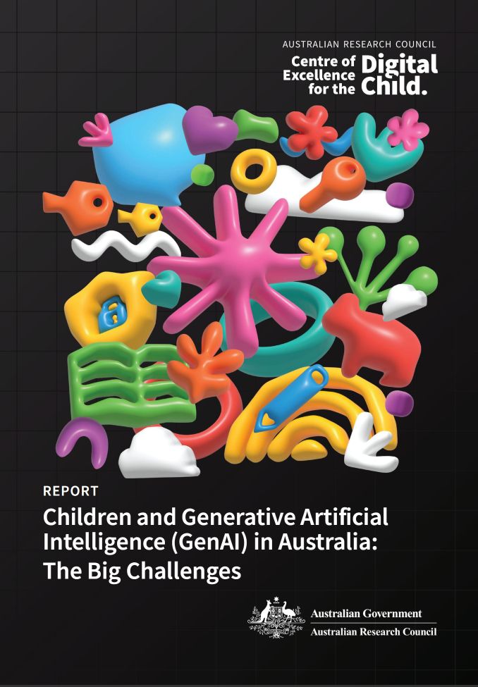 AUSTRALIAN RESEARCH COUNCIL Centre of Excellence Digital for the Child 

REPORT Children and Generative Artificial Intelligence (GenAI) in Australia: The Big Challenges  

Cover Image with playful graphics.