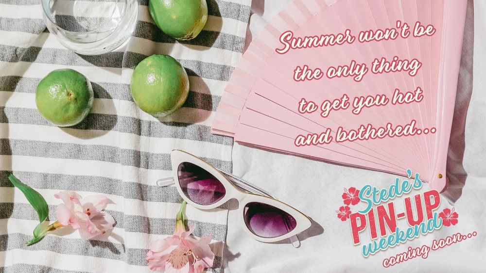 A teaser graphic for the next event held by @bottomstedeweek. The images of a white sand beach with a gray and white striped towel on the left hand side. On the towel are three bright limes, two light pink flowers, and an empty glass. A pair of white cat eye sunglasses is in the center of the picture, half on the sand, half on the towel. There is a light pink fan on the top left of the image, unfolded. There is text over the fan that reads:" summer won't be the only thing to get you hot and bothered...". The logo for Stede's pin-up weekend is in the bottom right corner with text underneath that reads: "coming soon..."