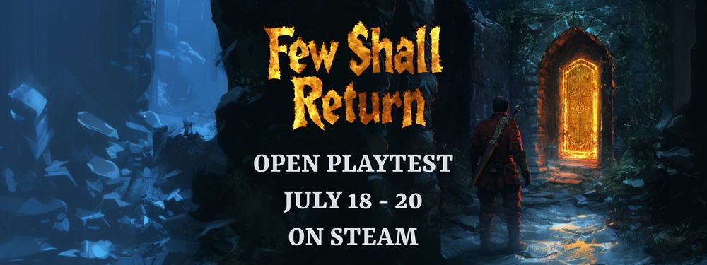 A header image with the Few Shall Return logo and background. The text on it says: "OPEN PLAYTEST JULY 18 - 20 ON STEAM"