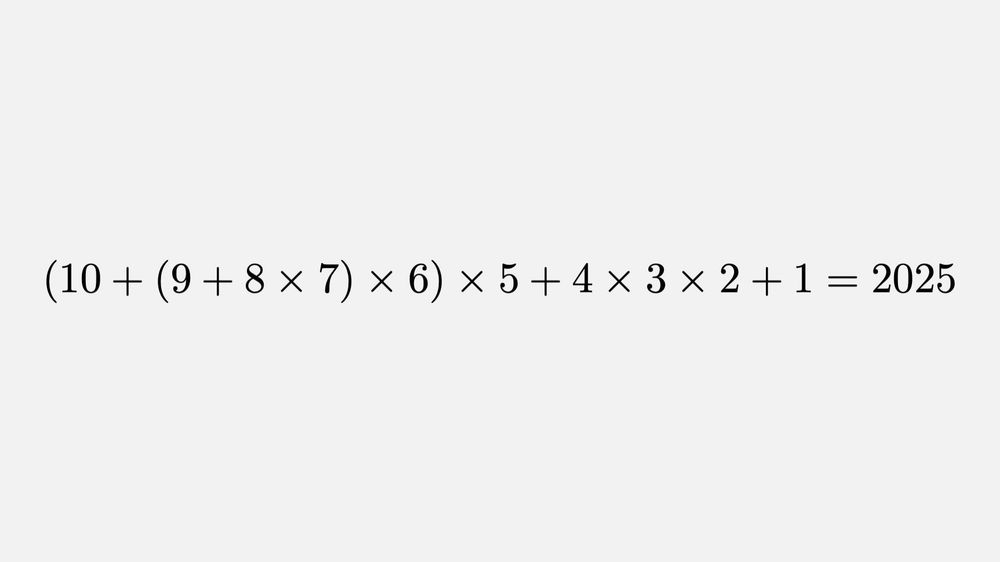  (10+(9+8*7)*6)*5 + 4*3*2 +1 = 2025