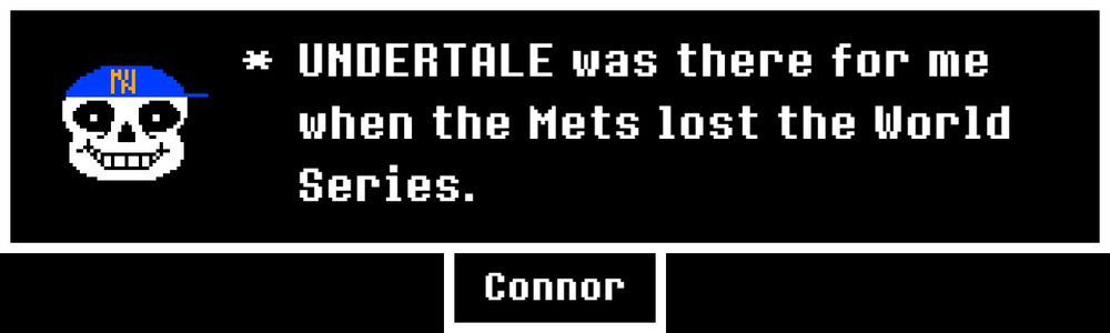 "UNDERTALE was there for me when the Mets lost the World Series.", with Sans wearing a poorly drawn pixel Mets cap.