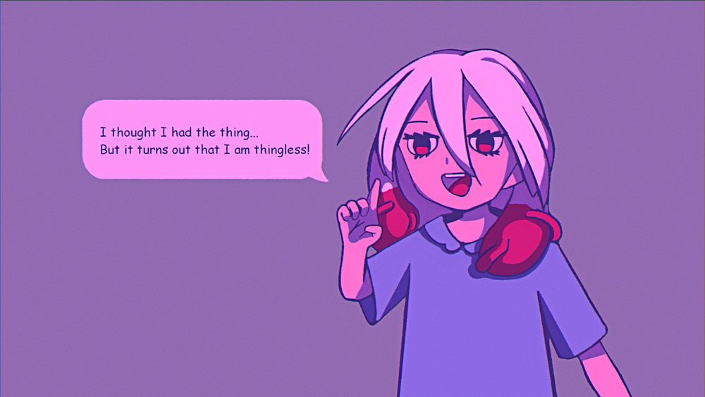You've ever had that feeling that you are missing a thing, and you don't know what that thing is (but you KNOW that you are missing THAT thing) so you are just like "Hey, I'm thingless"?

Image is an illustration of a girl with flesh appendages as hair bangs, she has her finger raised while she says "I thought I had the thing... But it turns out that I am thingless!".

The girl's name is Aauhhl, a character designed by the game developer Mono for his so-waited videogame SwirlProject.

Love you Mono, you thingless man thing.
 