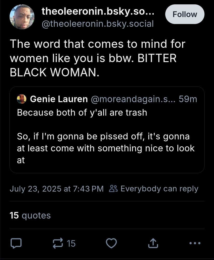 @theoleeronin.bsky.social calling a black woman bbw (bitter black women)