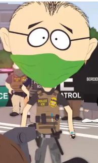 Mr. Garrity on South Park wearing a green face mask and an ICE vest with badge.