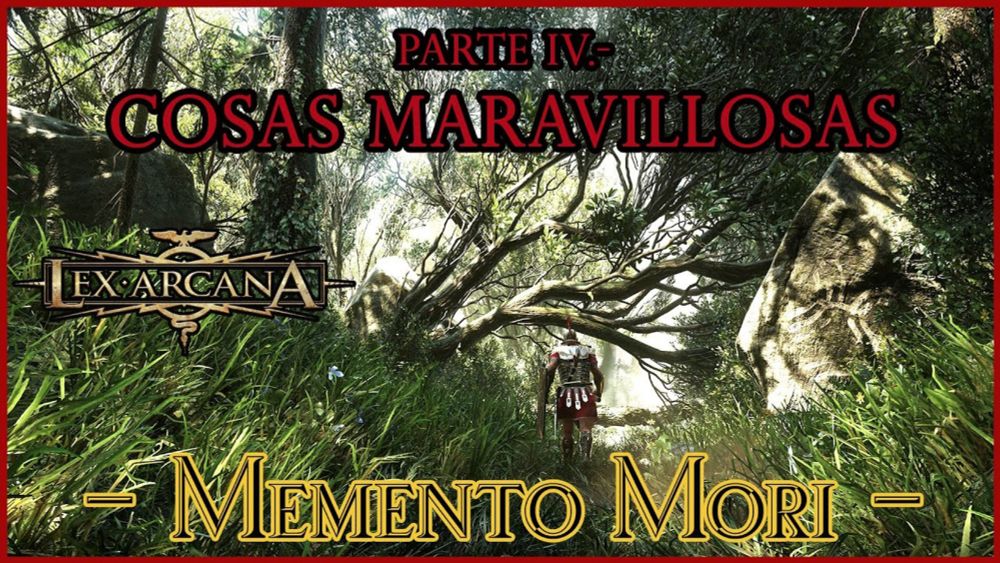 LEX ARCANA - MEMENTO MORI [Sesión #4] - Cosas Maravillosas