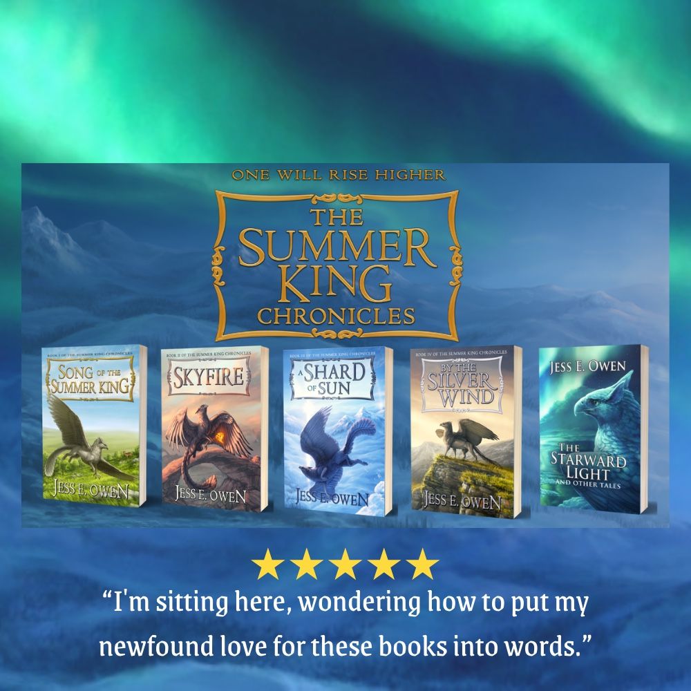 An image of the five main titles in the Summer King Chronicles by Jess E. Owen. Title lettering in an ornate frame appears above the books, and a line from a five star review reads: “I’m sitting here, wondering how to put my newfound love for this series into words.” the whole image is set against a snowy mountainous backdrop illuminated by an aurora borealis. That image is from the cover artwork for the book “A Shard of Sun,” and was painted by Jennifer Miller aka Nambroth.