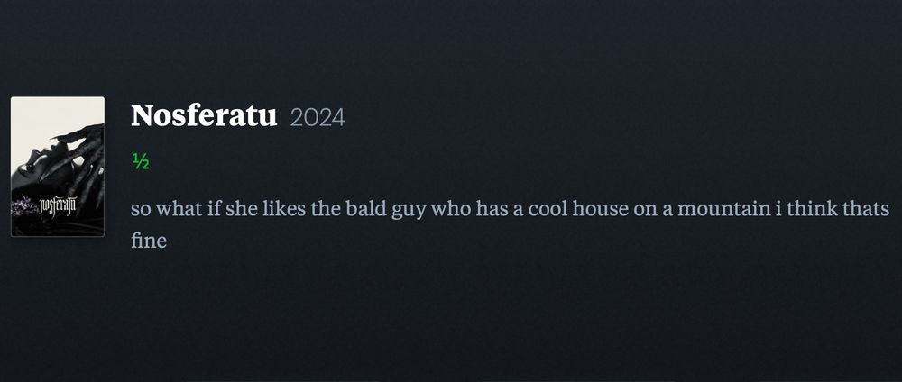 nosferatu review: so what if she likes the bald guy who has a cool house on a mountain i think thats fine