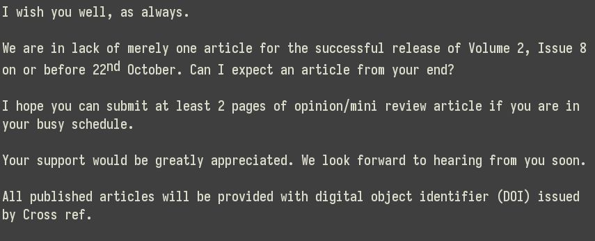 A screenshot of an email from a predatory journal. It reads: "I wish you well, as always.

We are in lack of merely one article for the successful release of Volume 2, Issue 8
on or before 22nd October. Can I expect an article from your end?

I hope you can submit at least 2 pages of opinion/mini review article if you are in
your busy schedule.

Your support would be greatly appreciated. We look forward to hearing from you soon.

All published articles will be provided with digital object identifier (DOI) issued
by Cross ref."