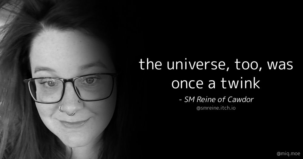 Generated by Make it a Quote
User: smreine.itch.io
Content: the universe, too, was once a twink