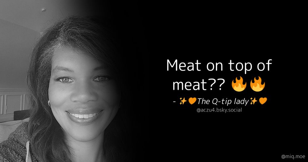 Generated by Make it a Quote User: aczu4.bsky.social Content: Meat on top of meat?? 🔥🔥