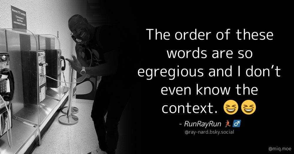 Generated by Make it a Quote
User: ray-nard.bsky.social
Content: The order of these words are so egregious and I don’t even know the context. 😆😆