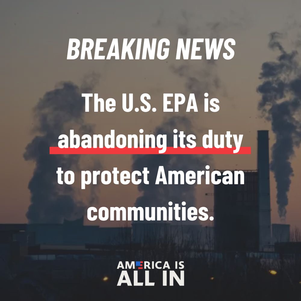 Breaking News: The U.S. EPA is abandoning its duty to protect the health and welfare of all Americans.

America Is All In