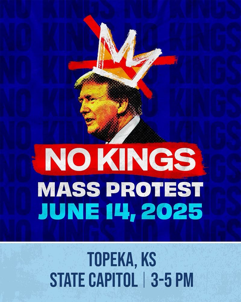 No Kings Mass Protest, June 14, 2025 at Topeka Kansas State Capitol building, 3-5pm
