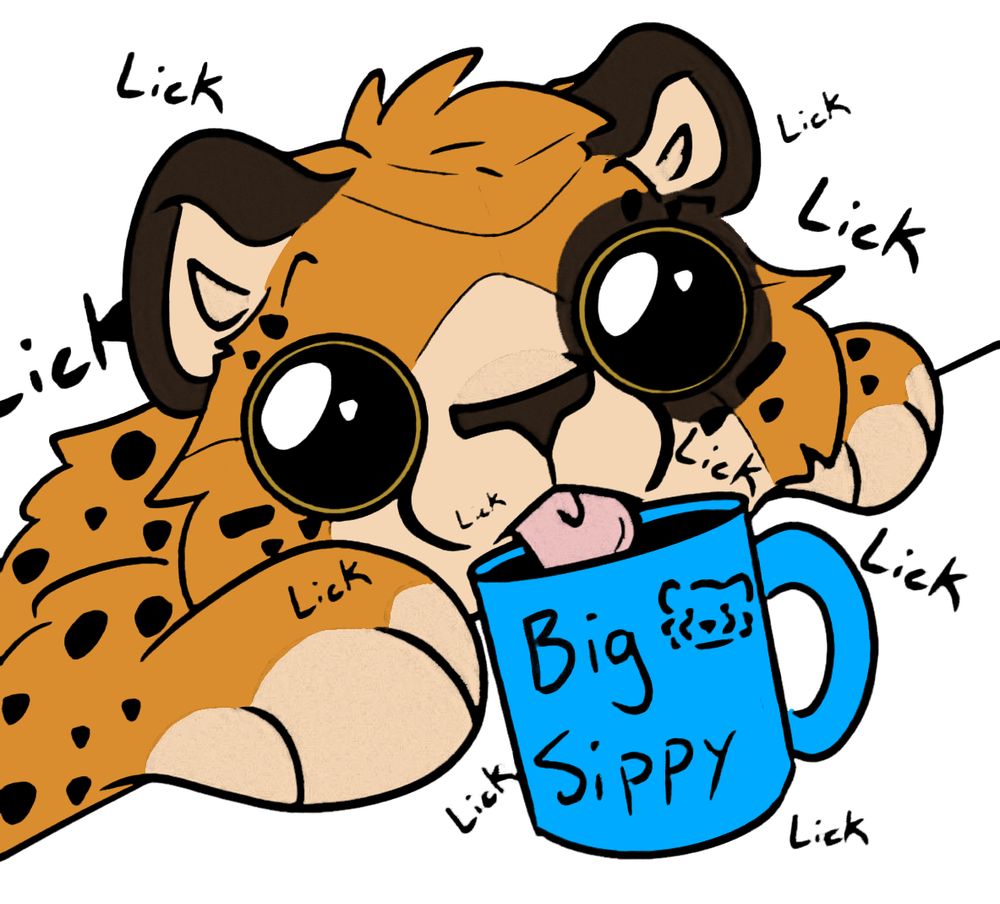 The funny sketch of my cheetah lapping coffee out of a mug that says "big Sippy". 