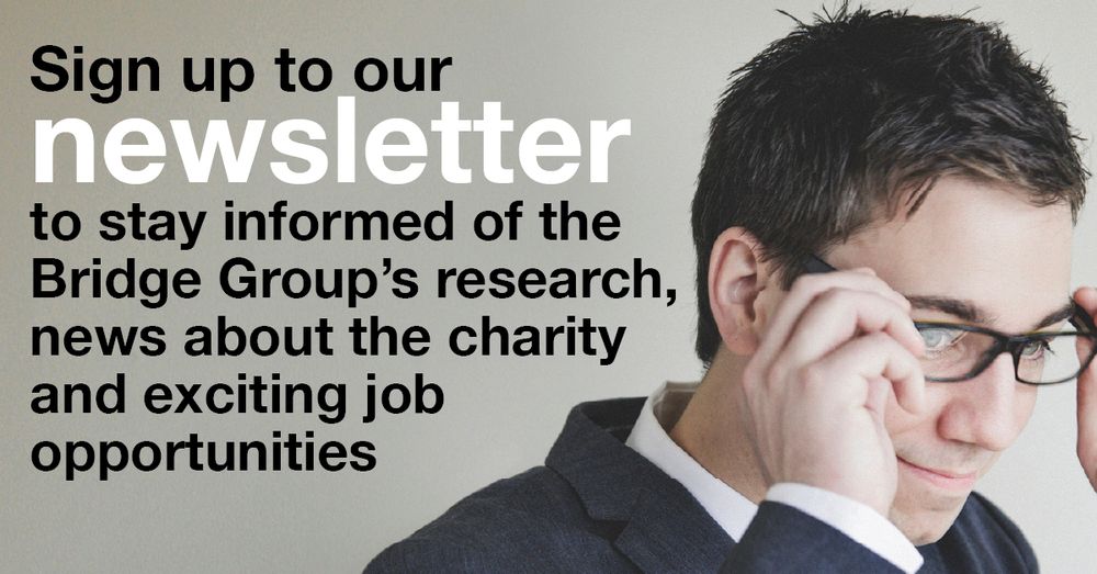 Photo of a smiling man with the text: Sign up to our newsletter to stay informed of the Bridge Group's research, news about the charity and exciting job opportunities. 
