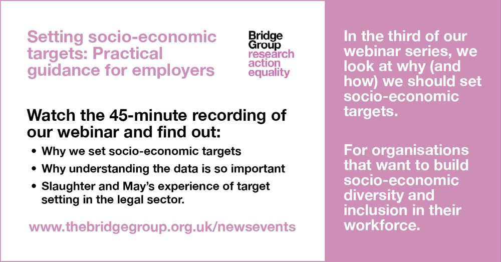Graphic with the text: Setting socio-economic targets: Practical guidance for employers. Watch the 45-minute recording of our webinar and find out: Why we set socio-economic targets, Why understanding the data is so important, and, Slaughter and May's experience of target setting in the legal sector.