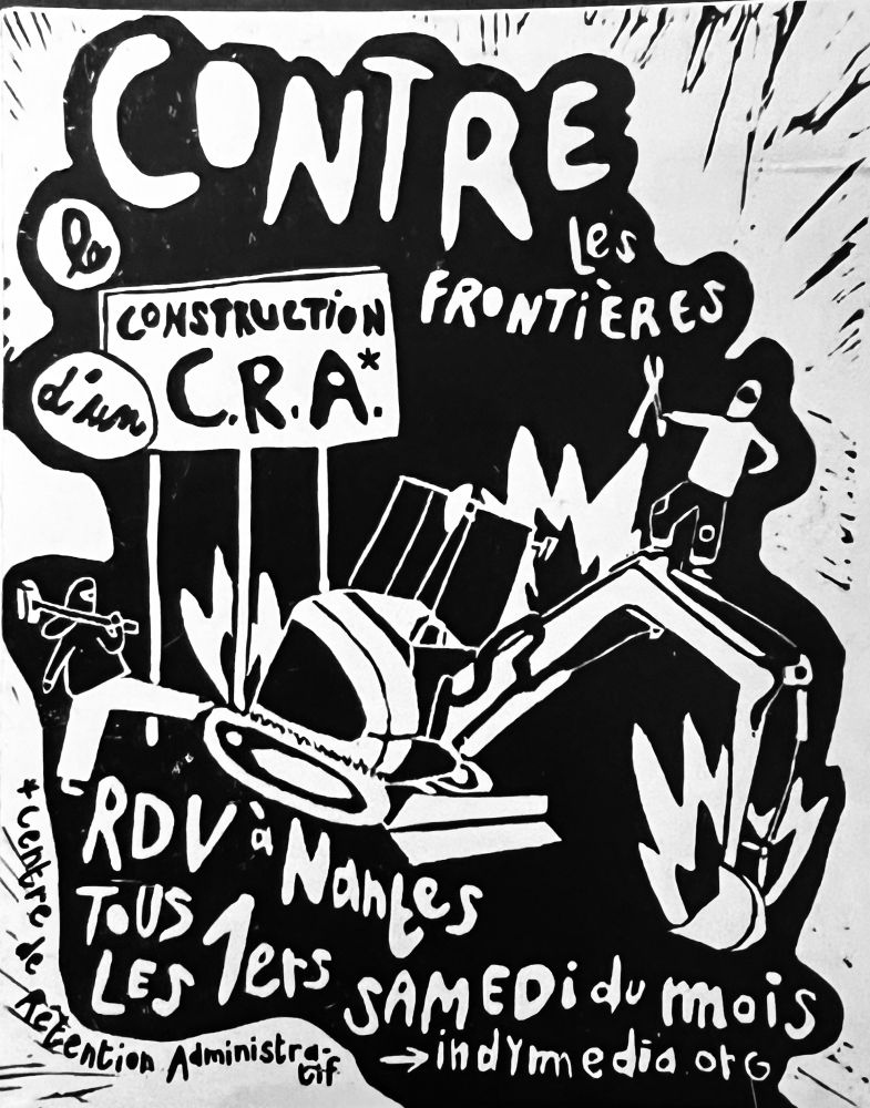 Affiche en noir et blanc au style dessiné représentant un bulldozer, avec un personnage debout dessus, en train de détruire un panneau « Construction d’un C.R.A. ». Les slogans « Contre les frontières » et « Contre la construction d’un C.R.A » apparaissent en gros caractères. En bas, le texte annonce un rendez-vous à Nantes tous les premiers samedis du mois, et mentionne « indymedia.org ».