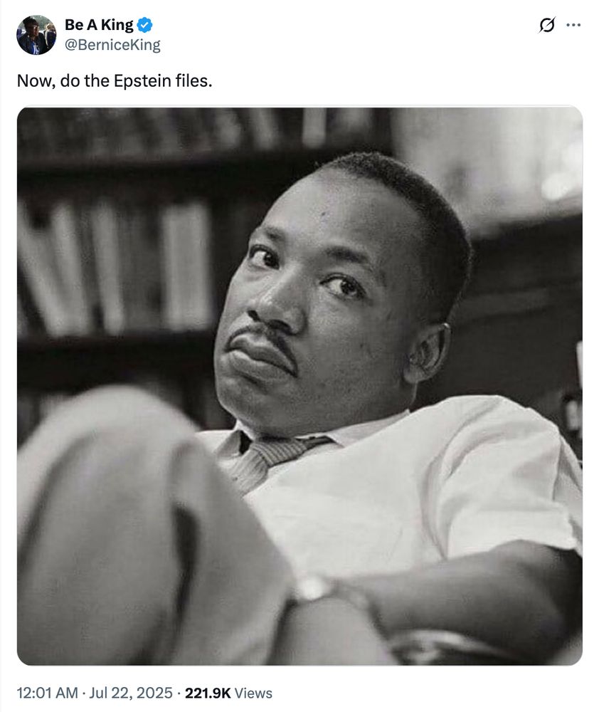 A twitter post from MLK Jr's daughter, Bernice. It's a picture of MLK, leaning back, staring unflinchingly. She has written, "Now, do the Epstein files."
