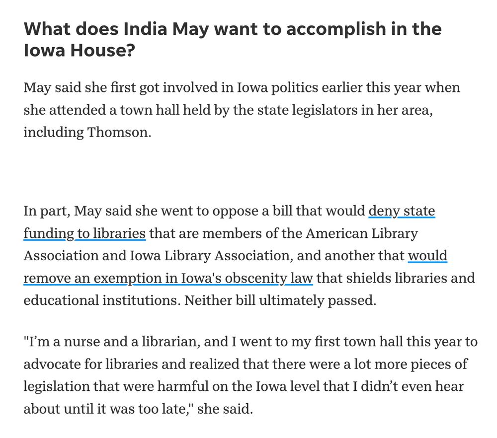 What does India May want to accomplish in the Iowa House?
May said she first got involved in Iowa politics earlier this year when she attended a town hall held by the state legislators in her area, including Thomson.

In part, May said she went to oppose a bill that would deny state funding to libraries that are members of the American Library Association and Iowa Library Association, and another that would remove an exemption in Iowa's obscenity law that shields libraries and educational institutions. Neither bill ultimately passed.

"I’m a nurse and a librarian, and I went to my first town hall this year to advocate for libraries and realized that there were a lot more pieces of legislation that were harmful on the Iowa level that I didn’t even hear about until it was too late," she said.