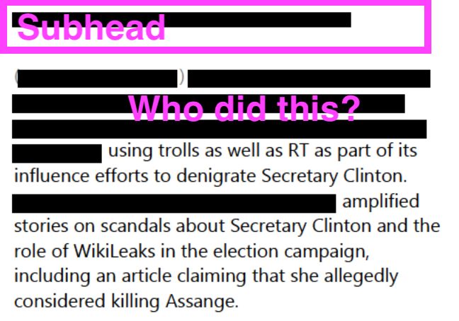 Redaction, redaction, "using trolls as well as RT as part of its influence efforts to denigrate Secretary Clinton" redaction "amplified stories on scandals about Secretary clinton and the role of WikiLeaks in the election campaign, including an article claiming that she allegedly considered killing Assange.