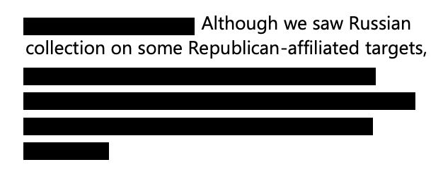 A screen cap. [Redacted] Although we saw Russian collection on some Republican-affiliated targets, [3.5 lines redacted]