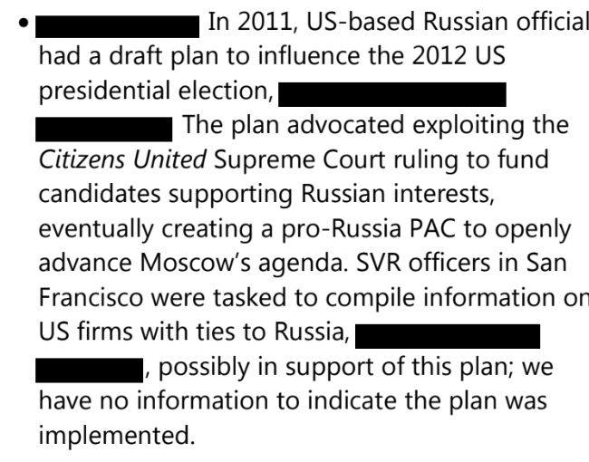 In 2011, US-based Russian officials had a draft plan to influence the 2012 US presidential election, The plan advocated exploiting the Citizens United Supreme Court ruling to fund candidates supporting Russian interests, eventually creating a pro-Russia PAC to openly advance Moscow’s agenda. SVR officers in San Francisco were tasked to compile information on US firms with ties to Russia, , possibly in support of this plan; we have no information to indicate the plan was implemented.