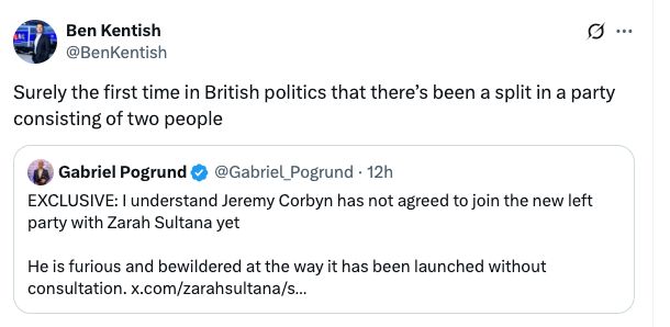 LBC journalist saying this is the first time British politics a party has had a split consisting of two people in response to anom briefings to Gabriel Pogrund at the Times that Corbyn hasn't agreed to join with Sultana