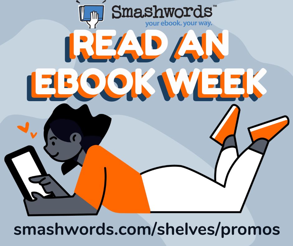 Graphic for Smashwords Read an Ebook Week, with a person happily reading on a device and the URL smashwords.com/shelves/promos 