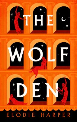 Cover of The Wolf Den by Elodie Harper, illustration of a classical facade with nine arches and four female figures standing or reclining in them