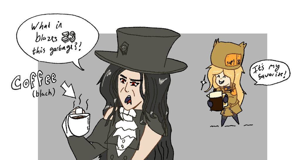 Testament, from GUILTY GEAR -STRIVE-, is looking in disgust at a cup of black coffee in their hands: "What in blazes *IS* this garbage?!"
Millia Rage, from the same game, is excitedly holding a fresh brew of coffee, exclaiming: "It's my favorite!" 