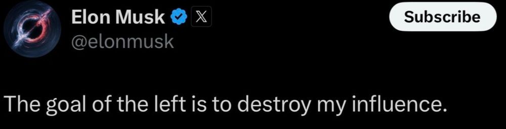 Elon Musk @elonmusk

The goal of the left is to destroy my influence.

