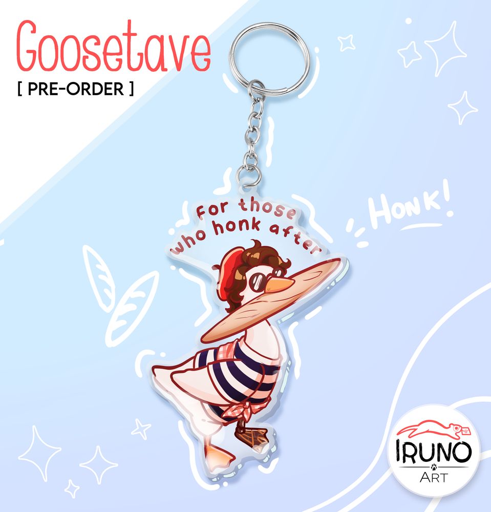 A Goosetave keychain mockup. It's Gustave from Expedition 33 in goose form, wearing the baguette outfit and holding a baguette in his beak. The text reads: "For those who honk after"