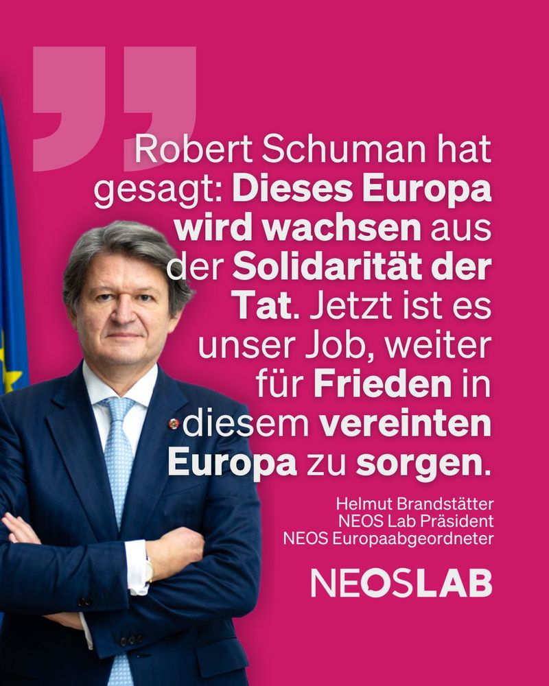 Robert Schuman hat gesagt: Dieses Europa wird wachsen aus der Solidarität der Tat. Jetzt ist es unser Job, weiter für Frieden in diesem vereinten Europa zu sorgen.
Helmut Brandstätter, Präsident NEOS Lab, NEOS-Europaabgeordneter