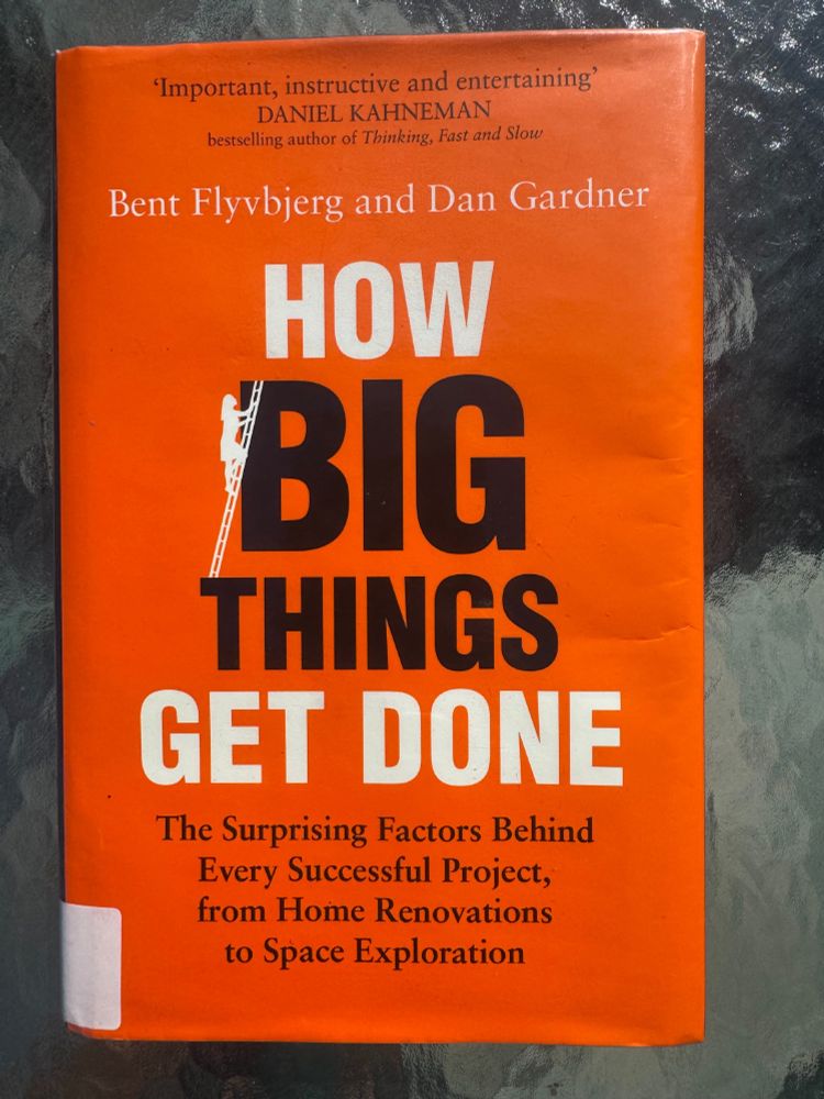 Book cover, "How Big Things Get Done; The surprising factors behind every successful project, from home renovations to space explorations". 

The authors are Bent Flyvbjerg and Dan Gardner.


