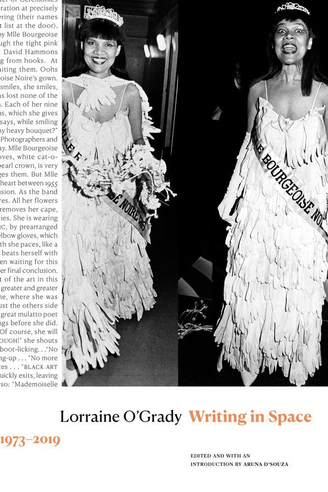 Cover of Writing in Space, 1973–2019 by Lorraine O′Grady. Cover is white and features text on the left side and an image from O'Grady's "The Faces of Mlle Bourgeoise Noire, 1981/2019" on the right, in which O'Grady wears a tiara and a dress made of white gloves. The author's name is in black below the image, with the title in orange next to it. Below are the words "Edited and with an introduction by Aruna D′Souza."